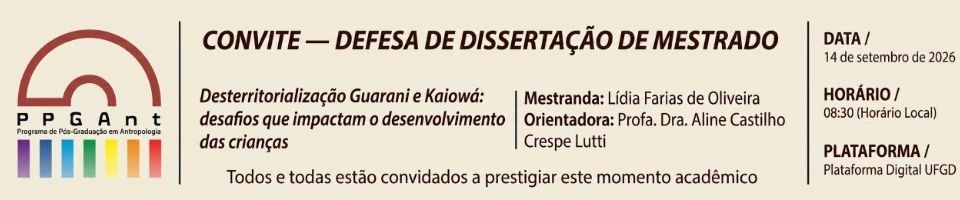 [PPGAnt/UFGD] Defesa de Mestrado de L&iacute;dia Farias de Oliveira: "Desterritorializa&ccedil;&atilde;o Guarani e Kaiow&aacute;: desafios que impactam o desenvolvimento das crian&ccedil;as"